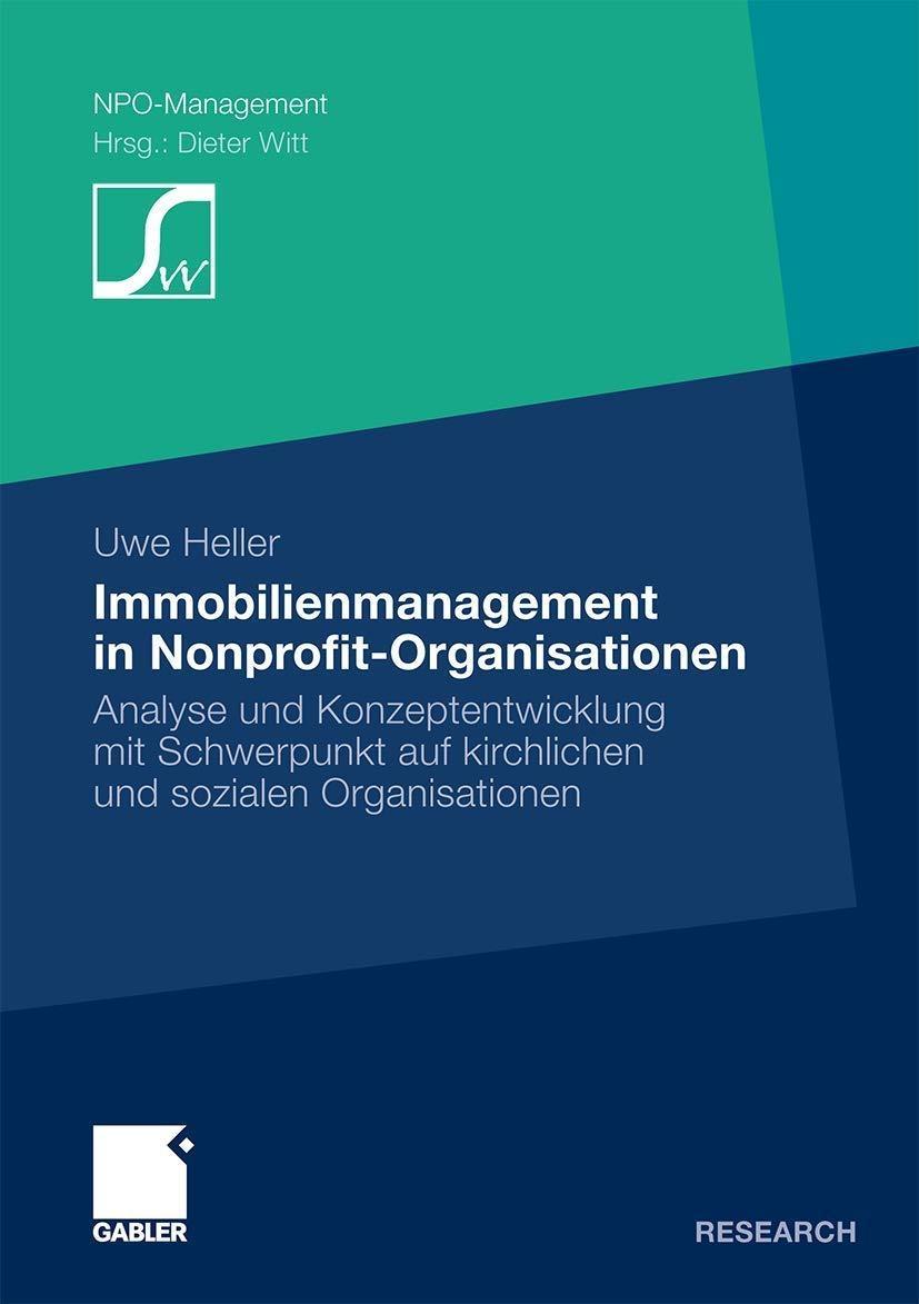 Immobilienmanagement in Nonprofit-Organisationen: Analyse und Konzeptentwicklung mit Schwerpunkt auf kirchlichen und sozialen Organisationen - FULL INSTANT DOWNLOAD | PDF DOCX EPUB