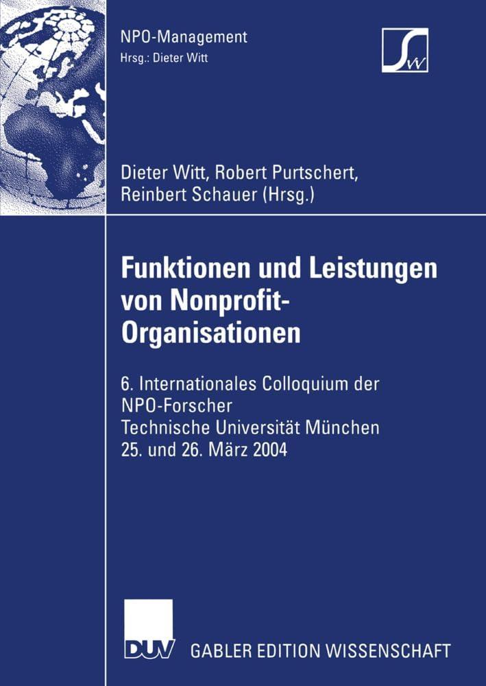 Funktionen und Leistungen von Nonprofit-Organisationen: 6. Internationales Colloquium der NPO-Forscher Technische Universität München 25. und 26. März 2004, 1st Edition - FULL INSTANT DOWNLOAD | PDF DOCX EPUB