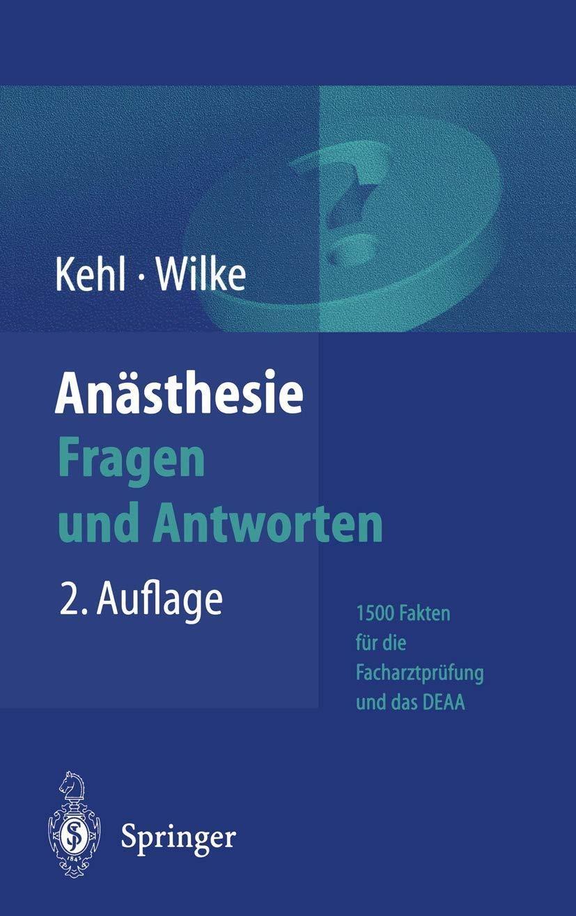Anästhesie: Fragen und Antworten: 1500 Fakten für die Facharztprüfung und das Europäische Diplom für Anästhesiologie und Intensivmedizin (DEAA), 2nd Edition - FULL INSTANT DOWNLOAD | PDF DOCX EPUB