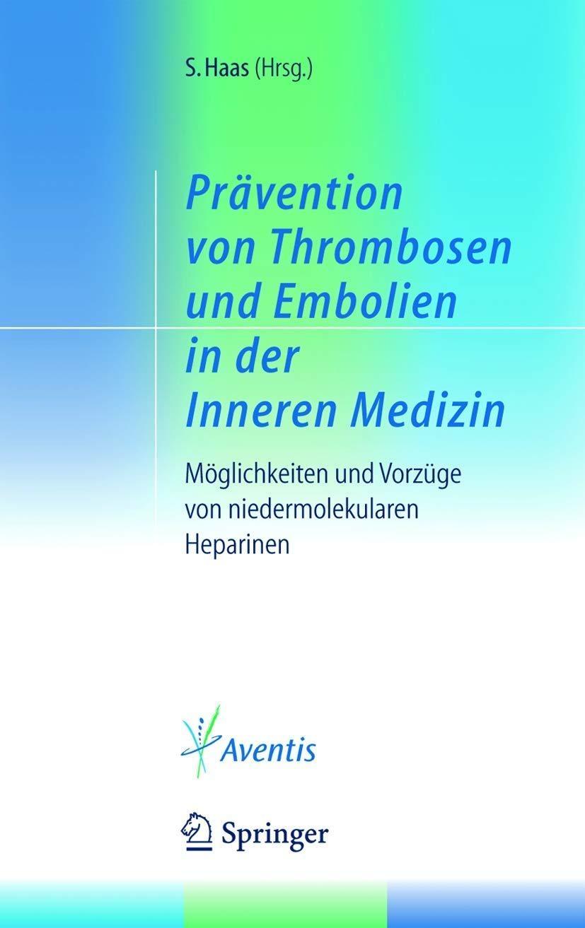 Prävention von Thrombosen und Embolien in der Inneren Medizin: Möglichkeiten und Vorzüge von niedermolekularen Heparinen, 1st Edition - FULL INSTANT DOWNLOAD | PDF DOCX EPUB