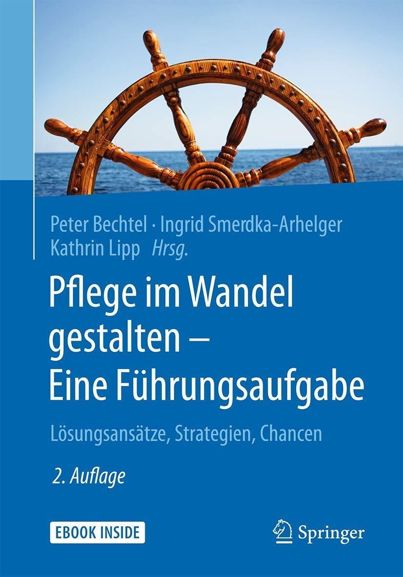 Pflege im Wandel gestalten – Eine Führungsaufgabe: Lösungsansätze, Strategien, Chancen, 2nd Edition - FULL INSTANT DOWNLOAD | PDF DOCX EPUB