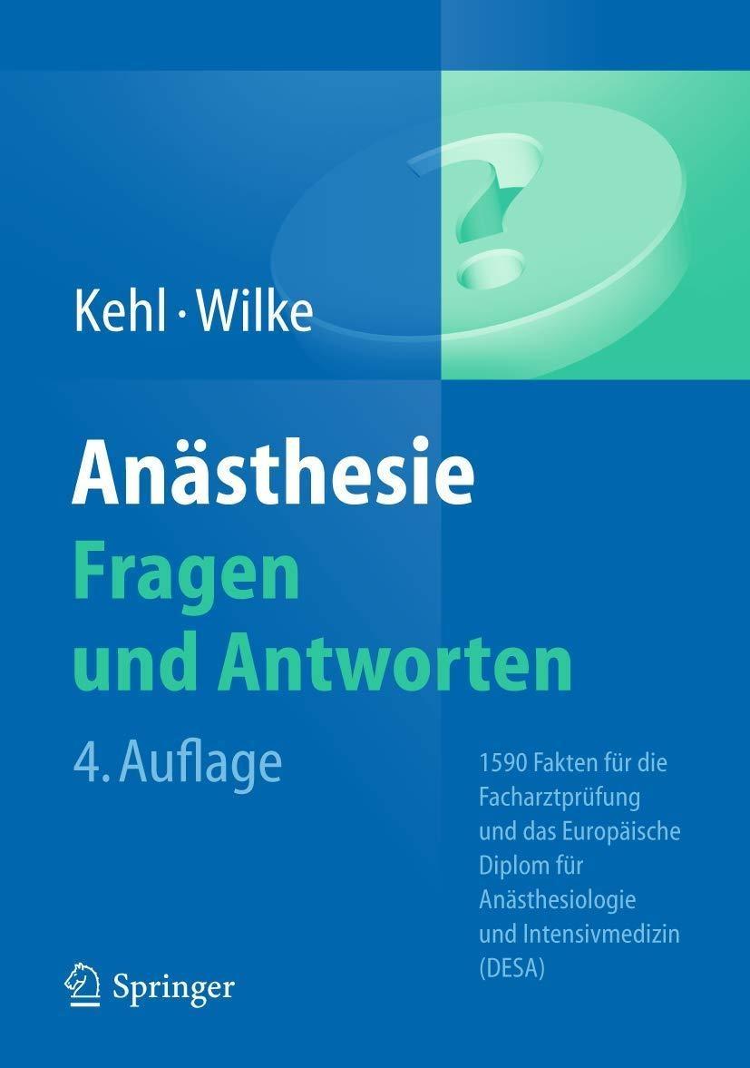 Anästhesie. Fragen und Antworten: 1500 Fakten für die Facharztprüfung und das Europäische Diplom für Anästhesiologie und Intensivmedizin (DEAA/DESA), 4th Edition - FULL INSTANT DOWNLOAD | PDF DOCX EPUB
