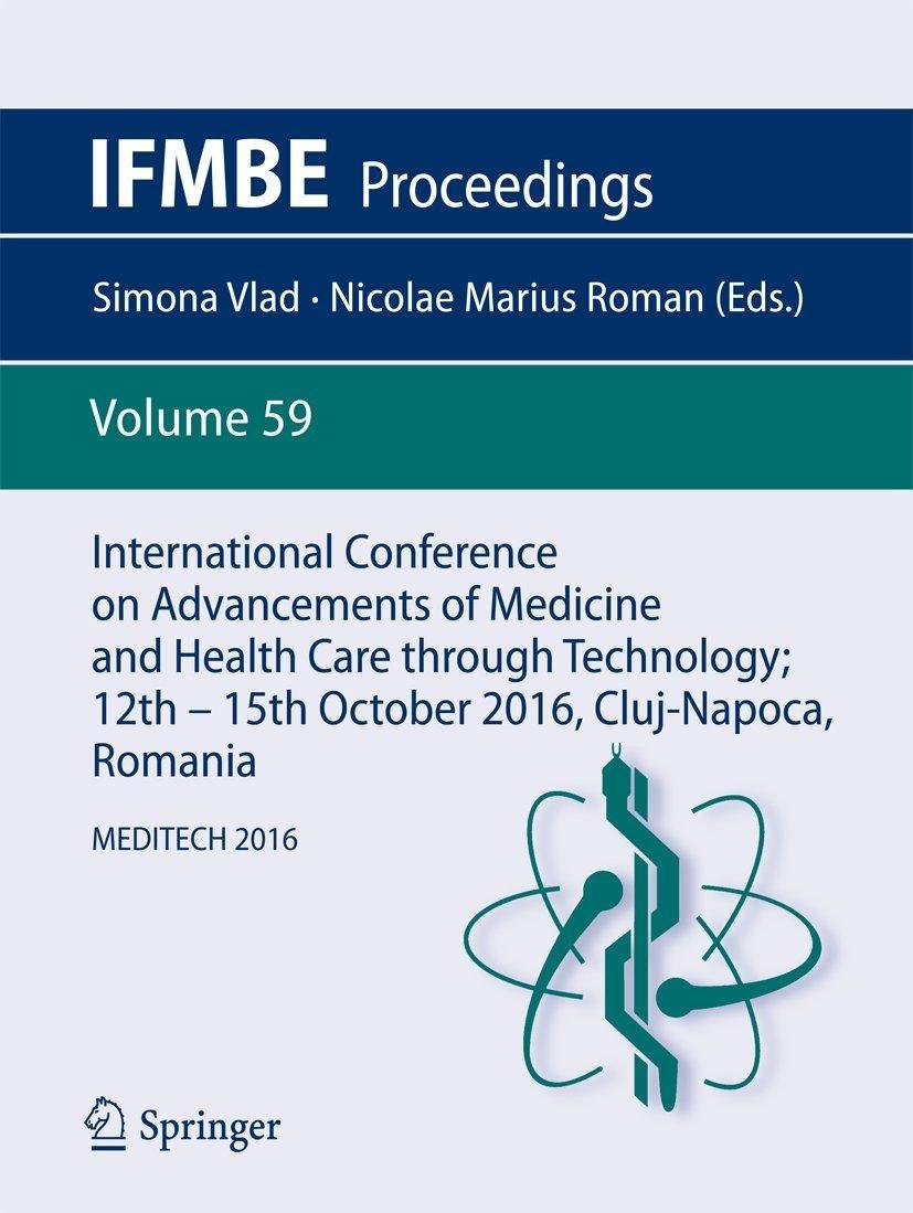 International Conference on Advancements of Medicine and Health Care through Technology; 12th - 15th October 2016, Cluj-Napoca, Romania : MEDITECH 2016 - FULL INSTANT DOWNLOAD | PDF DOCX EPUB