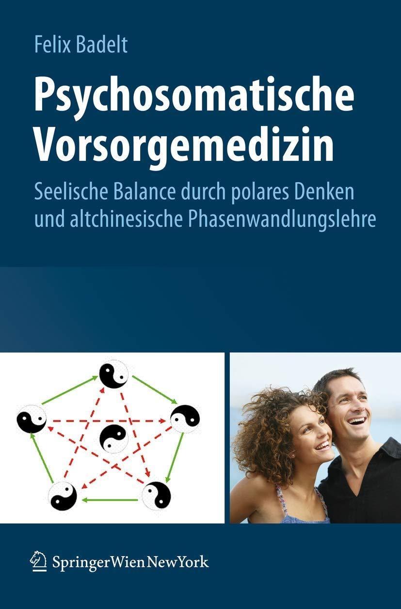Psychosomatische Vorsorgemedizin: Seelische Balance durch polares Denken und altchinesische Phasenwandlungslehre - FULL INSTANT DOWNLOAD | PDF DOCX EPUB