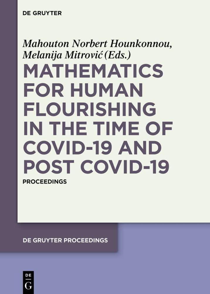 Mathematics for Human Flourishing in the Time of COVID-19 and Post COVID-19: Proceedings of the Workshop held at the Faculty of Mechanical Engineering, University of Niš, Niš, 21 of October 2020, 1st Edition - FULL INSTANT DOWNLOAD | PDF DOCX EPUB