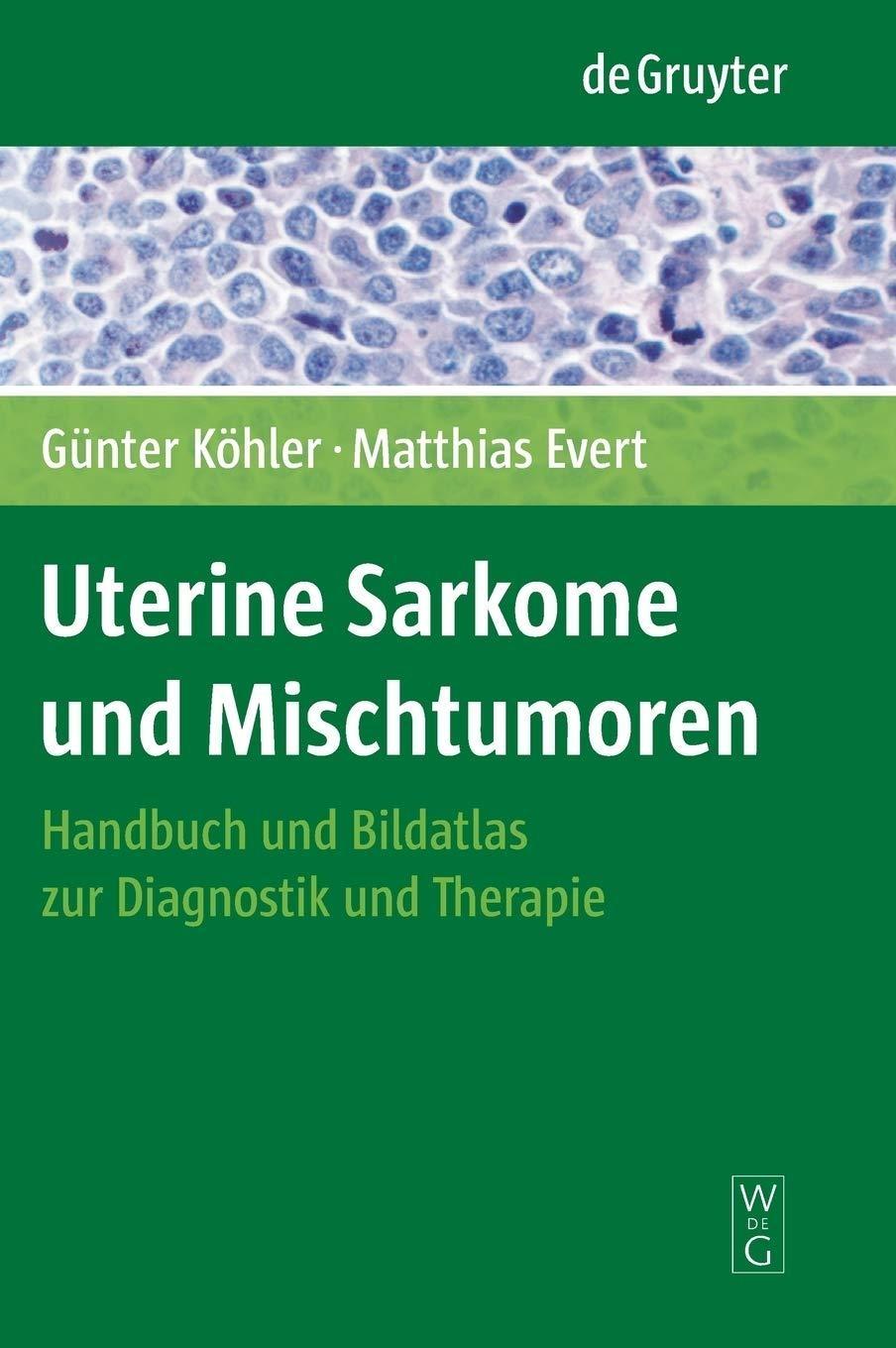 Uterine Sarkome und Mischtumoren: Handbuch und Bildatlas zur Diagnostik und Therapie, 1st Edition - FULL INSTANT DOWNLOAD | PDF DOCX EPUB