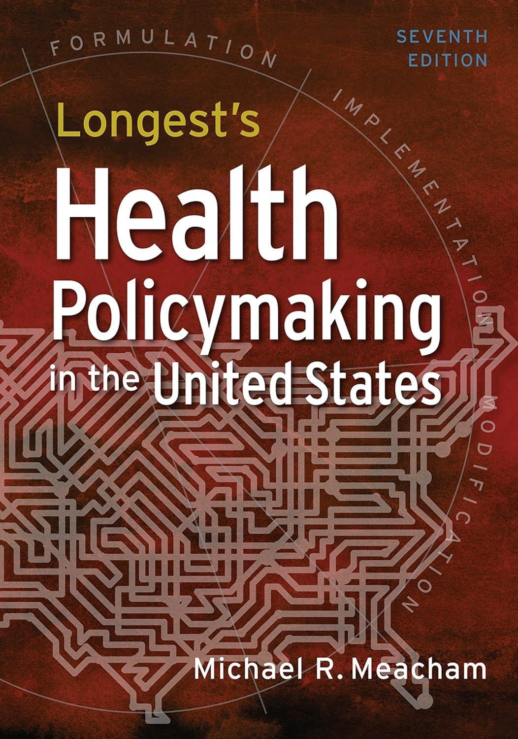 Longest's Health Policymaking in the United States, 7th Edition - FULL INSTANT DOWNLOAD | PDF DOCX EPUB