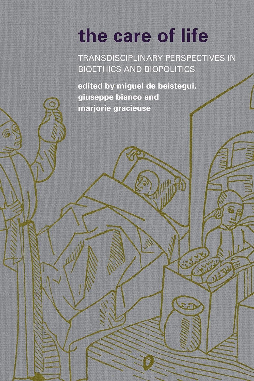 The Care of Life: Transdisciplinary Perspectives in Bioethics and Biopolitics, 1st Edition - FULL INSTANT DOWNLOAD | PDF DOCX EPUB