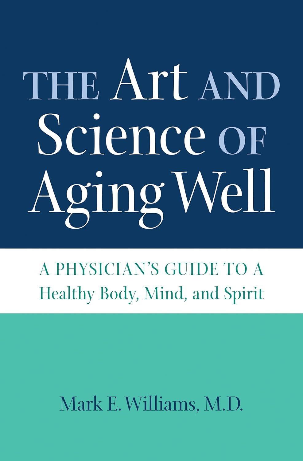 The Art and Science of Aging Well: A Physician's Guide to a Healthy Body, Mind, and Spirit, 1st  Edition - FULL INSTANT DOWNLOAD | PDF DOCX EPUB