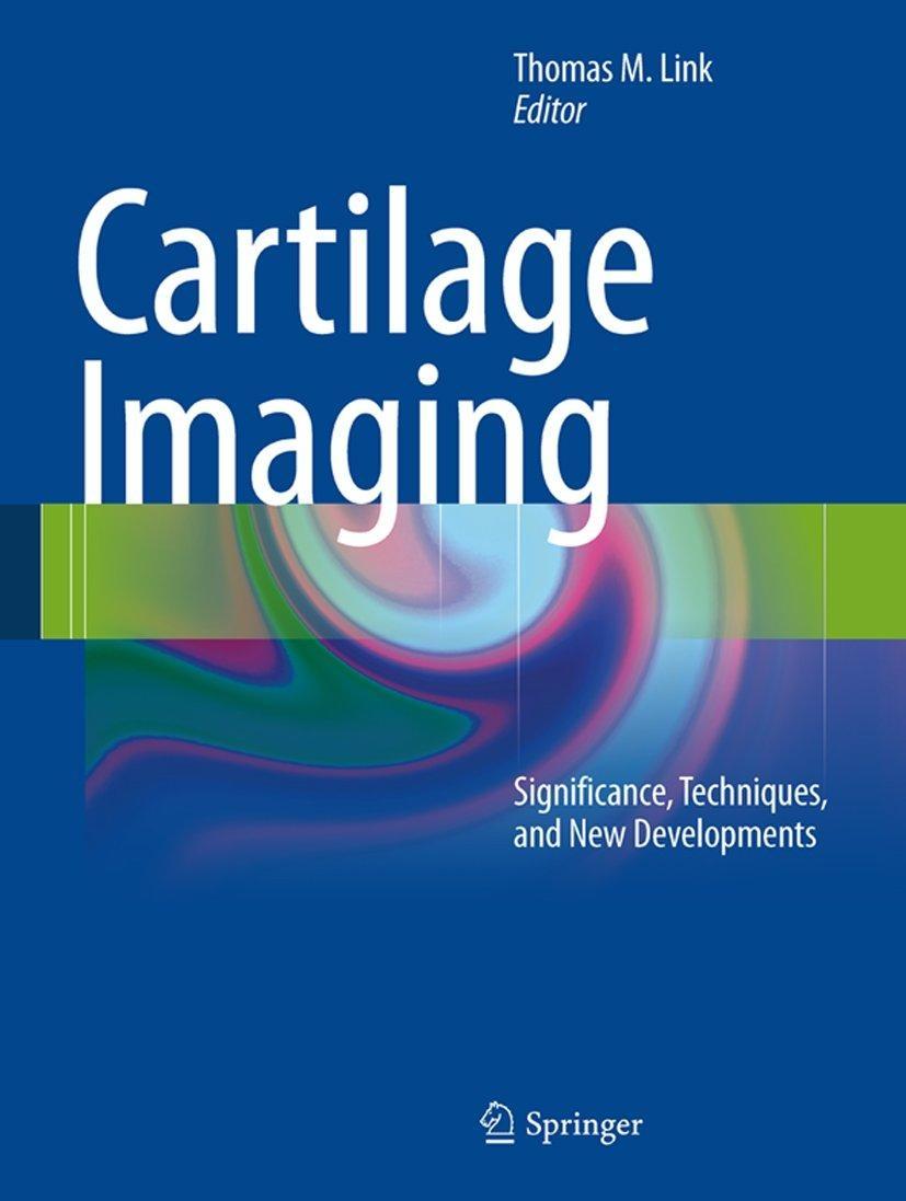Cartilage Imaging : Significance, Techniques, and New Developments - FULL INSTANT DOWNLOAD | PDF DOCX EPUB