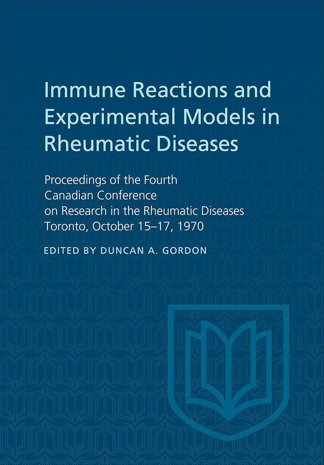 Immune Reactions and Experimental Models in Rheumatic Diseases : Proceedings of the Fourth Canadian Conference on Research in the Rheumatic Diseases Toronto, October 15-17, 1970, 1st Edition - FULL INSTANT DOWNLOAD | PDF DOCX EPUB