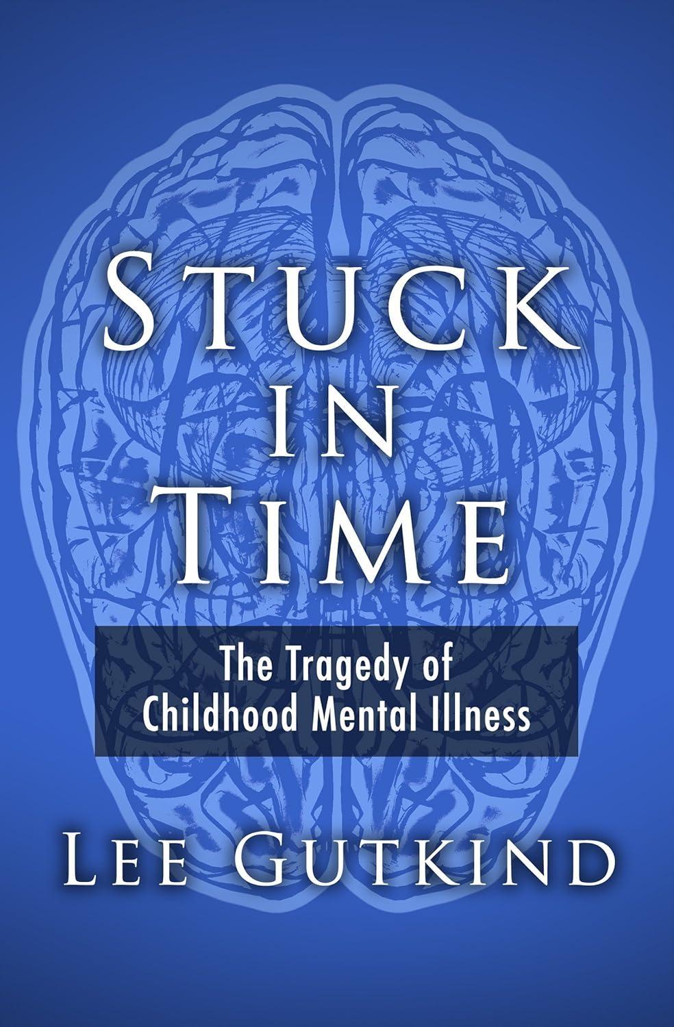 Stuck in Time: The Tragedy of Childhood Mental Illness - FULL INSTANT DOWNLOAD | PDF DOCX EPUB