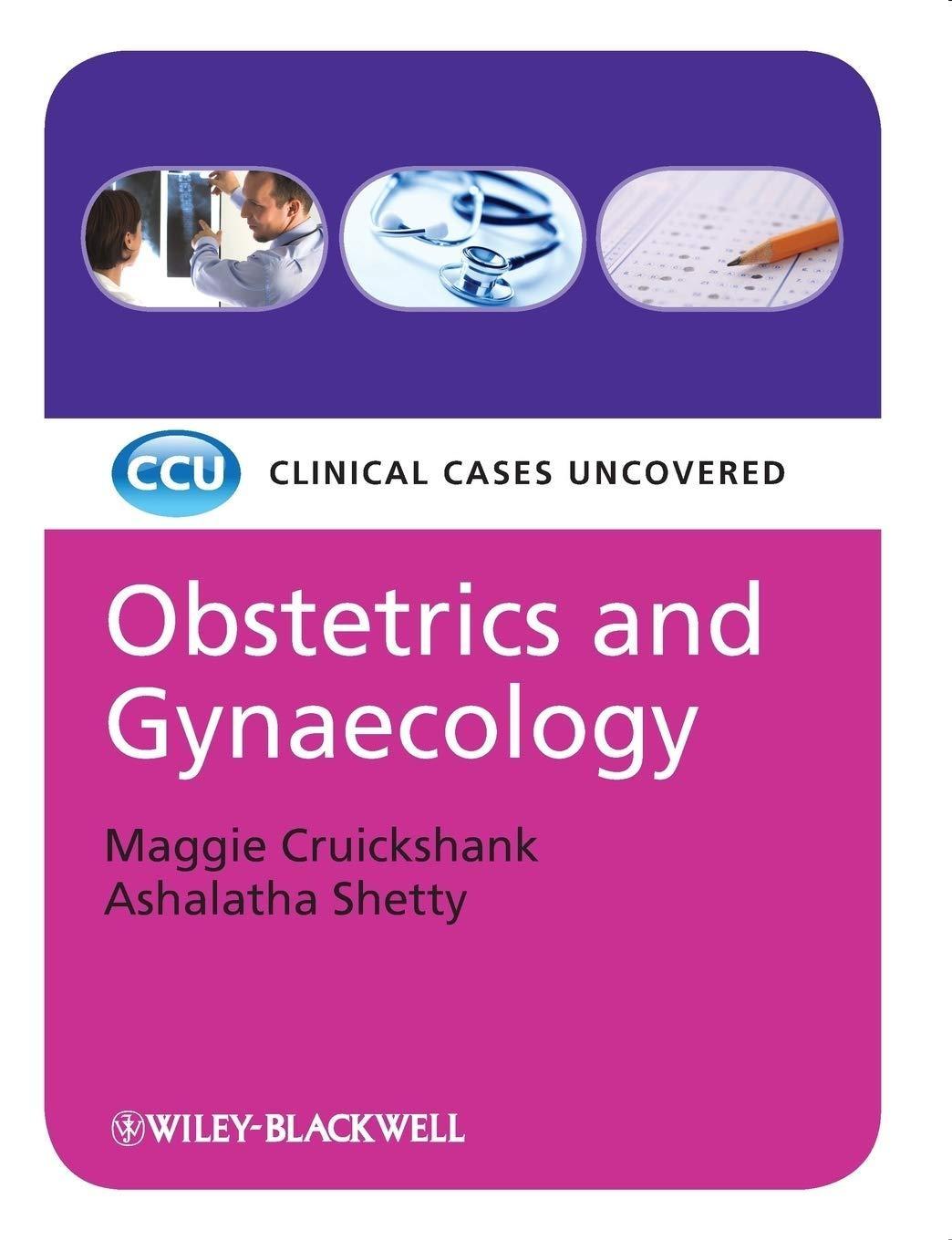 Obstetrics and Gynaecology: Clinical Cases Uncovered, 1st Edition - FULL INSTANT DOWNLOAD | PDF DOCX EPUB