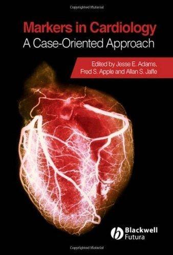 Markers in Cardiology: A Case-Oriented Approach: A Case-Oriented Approach, 1st Edition - FULL INSTANT DOWNLOAD | PDF DOCX EPUB