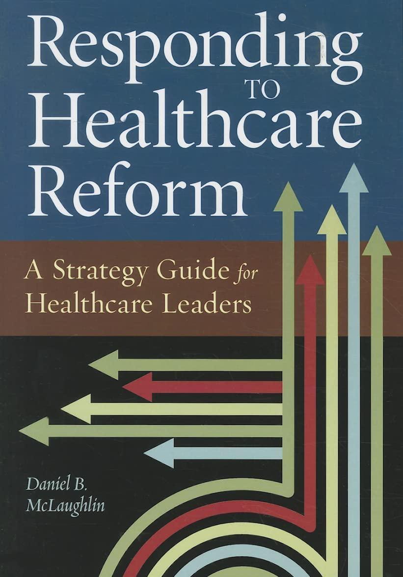 Responding to Healthcare Reform: A Strategy Guide for Healthcare Leaders - FULL INSTANT DOWNLOAD | PDF DOCX EPUB