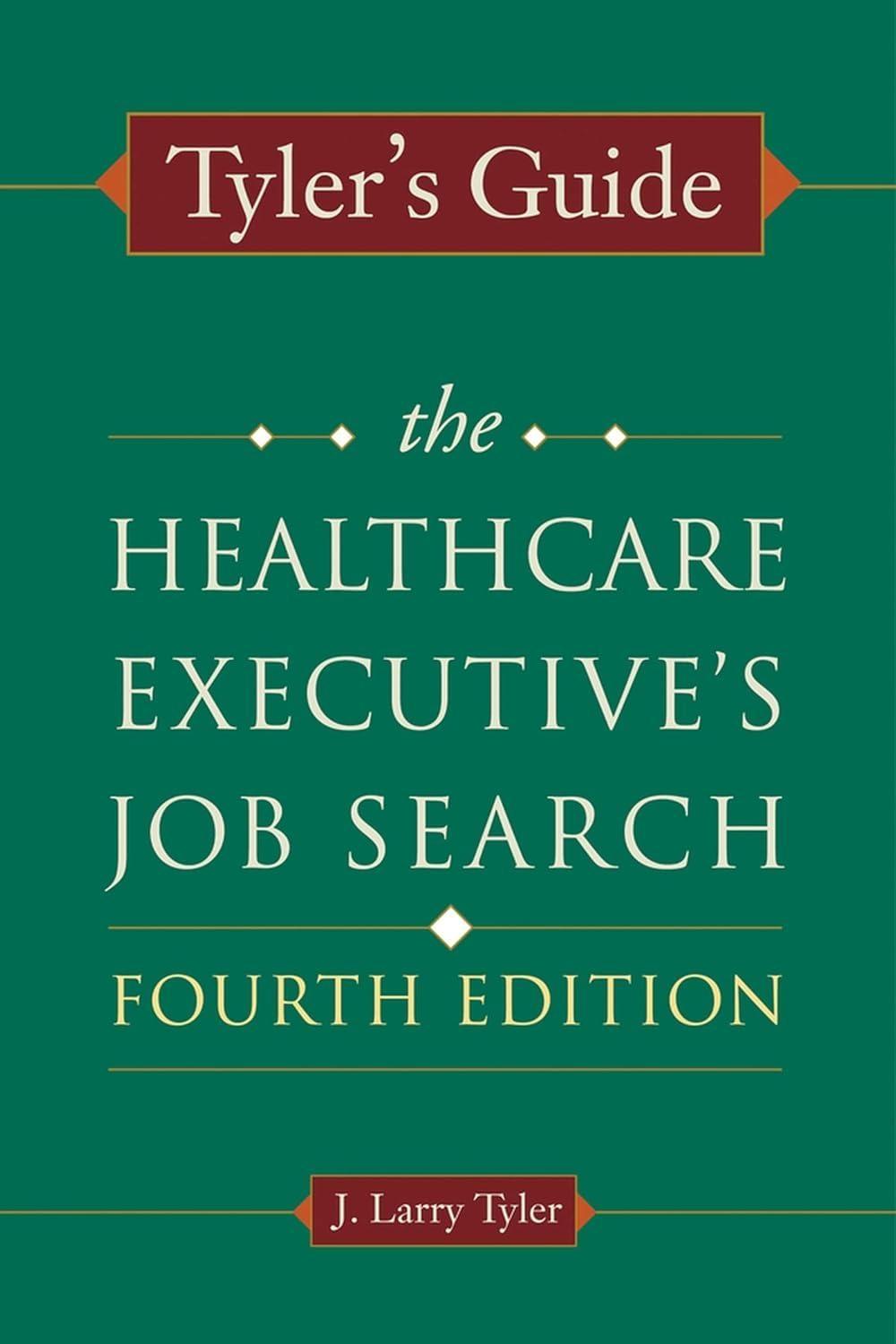 Tyler's Guide: The Healthcare Executive's Job Search, 4th Edition - FULL INSTANT DOWNLOAD | PDF DOCX EPUB