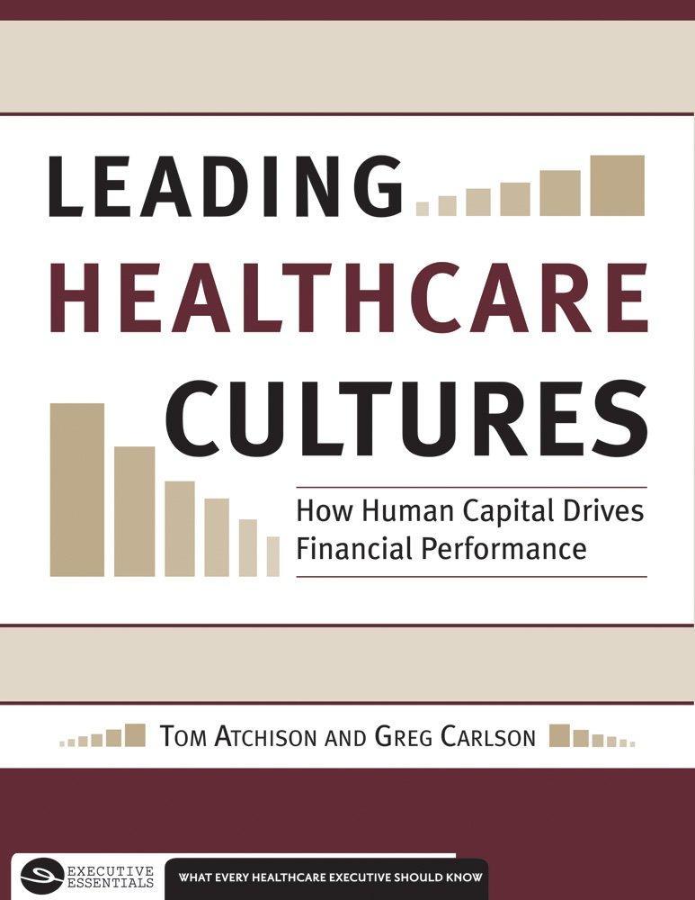 Leading Healthcare Cultures: How Human Capital Drives Financial Performance, 1st Edition - FULL INSTANT DOWNLOAD | PDF DOCX EPUB