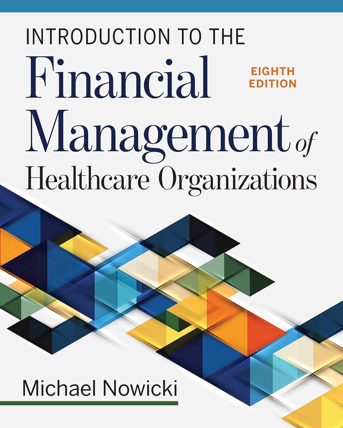 Introduction to the Financial Management of Healthcare Organizations, 8th Edition - FULL INSTANT DOWNLOAD | PDF DOCX EPUB