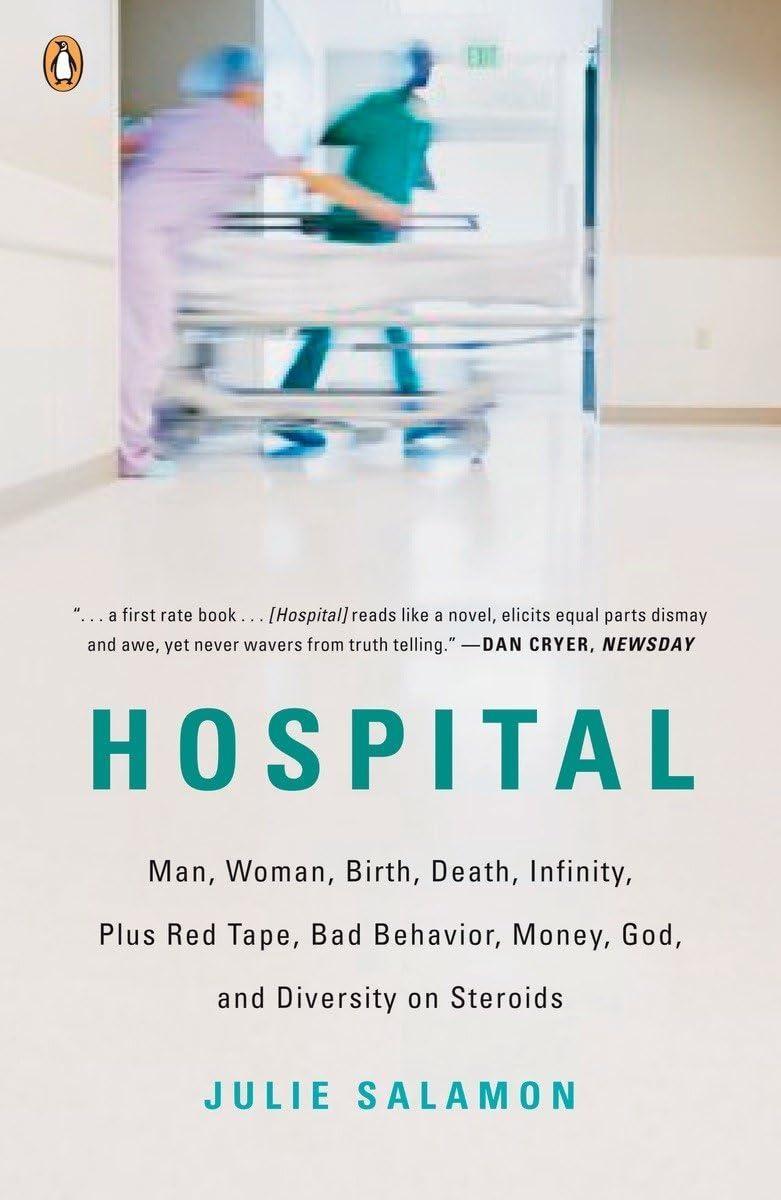 Hospital: Man, Woman, Birth, Death, Infinity, Plus Red Tape, Bad Behavior, Money, God, and Diversity on Steroids - FULL INSTANT DOWNLOAD | PDF DOCX EPUB