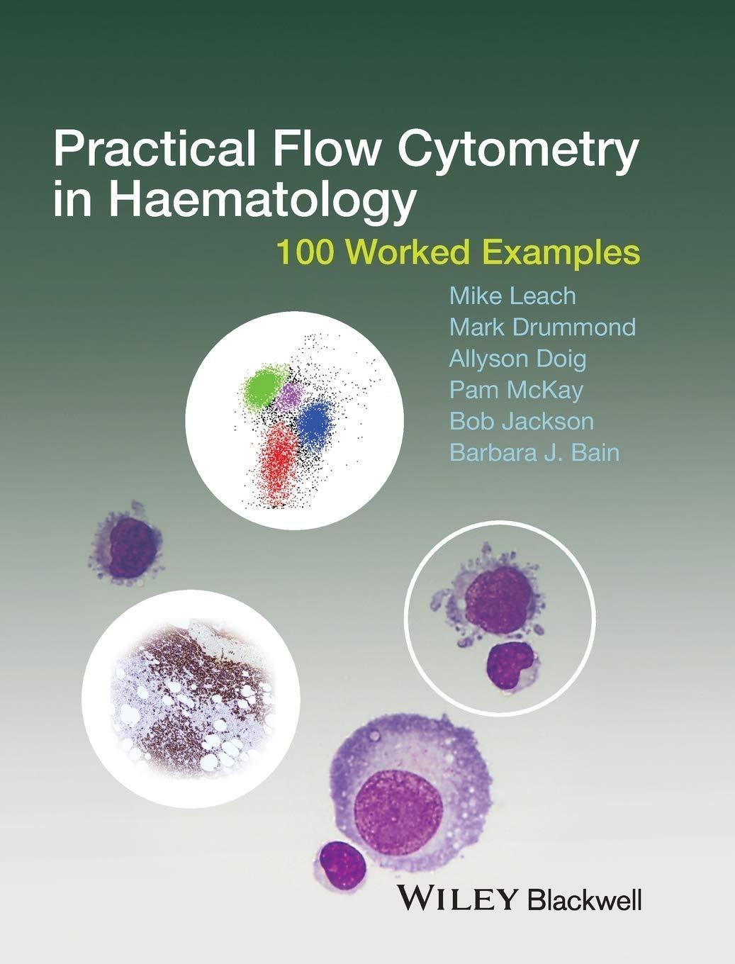 Practical Flow Cytometry in Haematology: 100 Worked Examples: 100 Worked Examples, 1st Edition - FULL INSTANT DOWNLOAD | PDF DOCX EPUB
