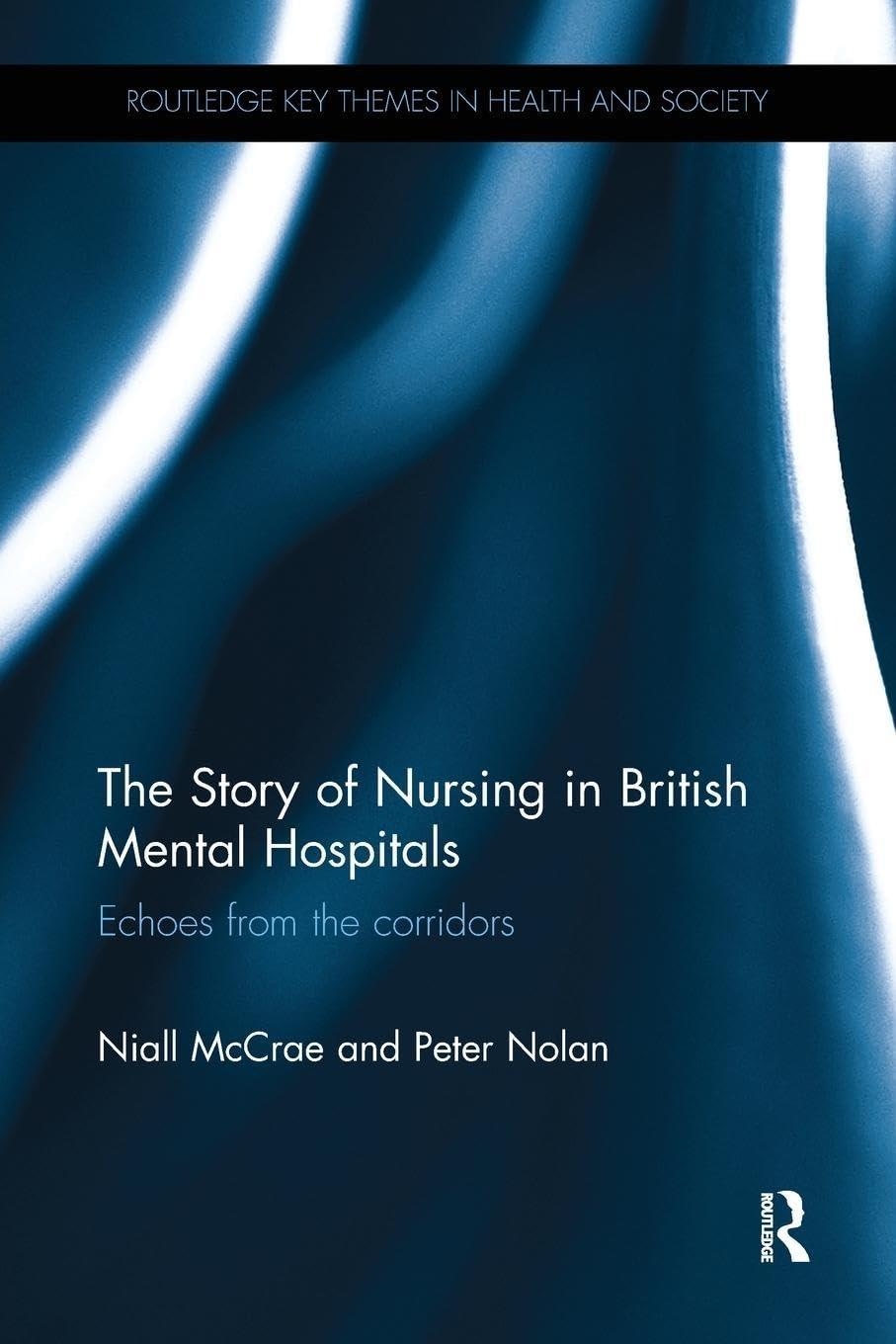 The Story of Nursing in British Mental Hospitals: Echoes from the Corridors, 1st Edition - FULL INSTANT DOWNLOAD | PDF DOCX EPUB