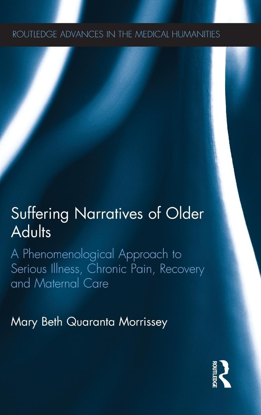 Suffering Narratives of Older Adults: A Phenomenological Approach to Serious Illness, Chronic Pain, Recovery and Maternal Care, 1st Edition - FULL INSTANT DOWNLOAD | PDF DOCX EPUB