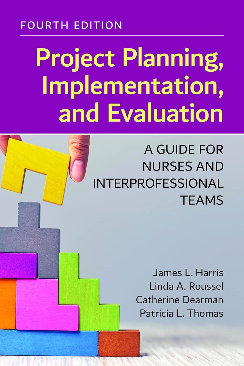 Project Planning, Implementation, and Evaluation: A Guide for Nurses and Interprofessional Teams, 4th Edition - FULL INSTANT DOWNLOAD | PDF DOCX EPUB