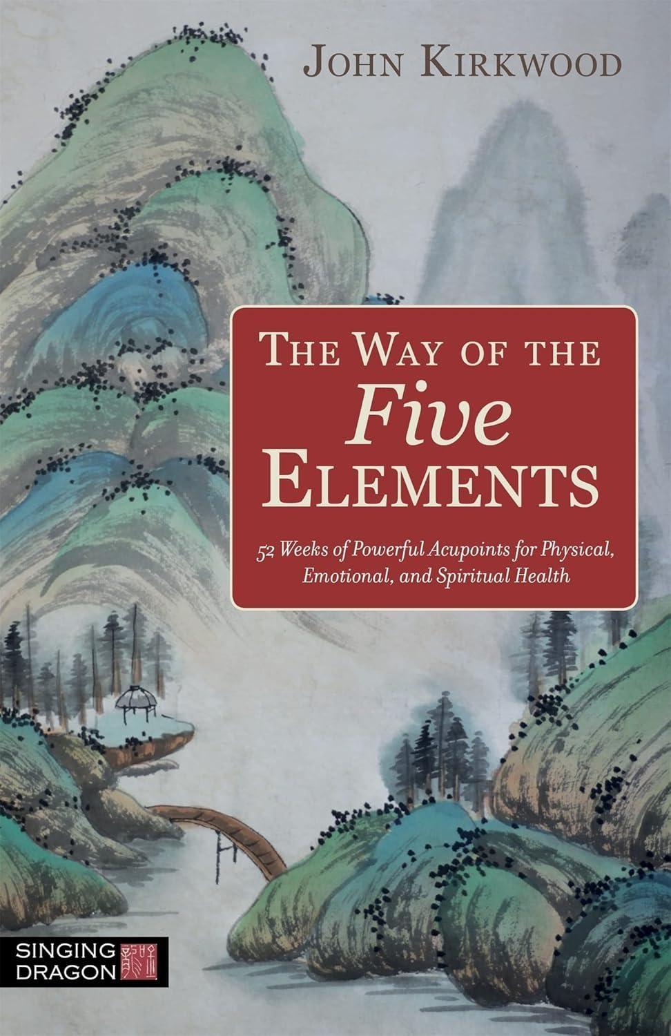 The Way of the Five Elements: 52 Weeks of Powerful Acupoints for Physical, Emotional, and Spiritual Health - FULL INSTANT DOWNLOAD | PDF DOCX EPUB