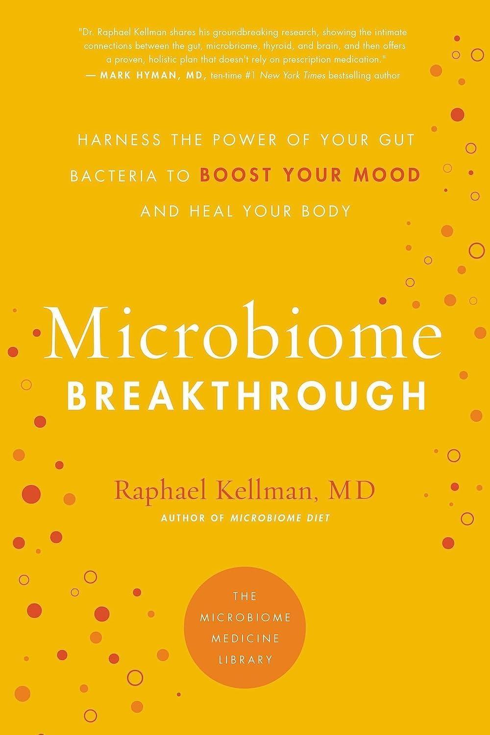 MICROBIOME BREAKTHROUGH: Harness the Power of Your Gut Bacteria to Boost Your Mood and Heal Your Body - FULL INSTANT DOWNLOAD | PDF DOCX EPUB
