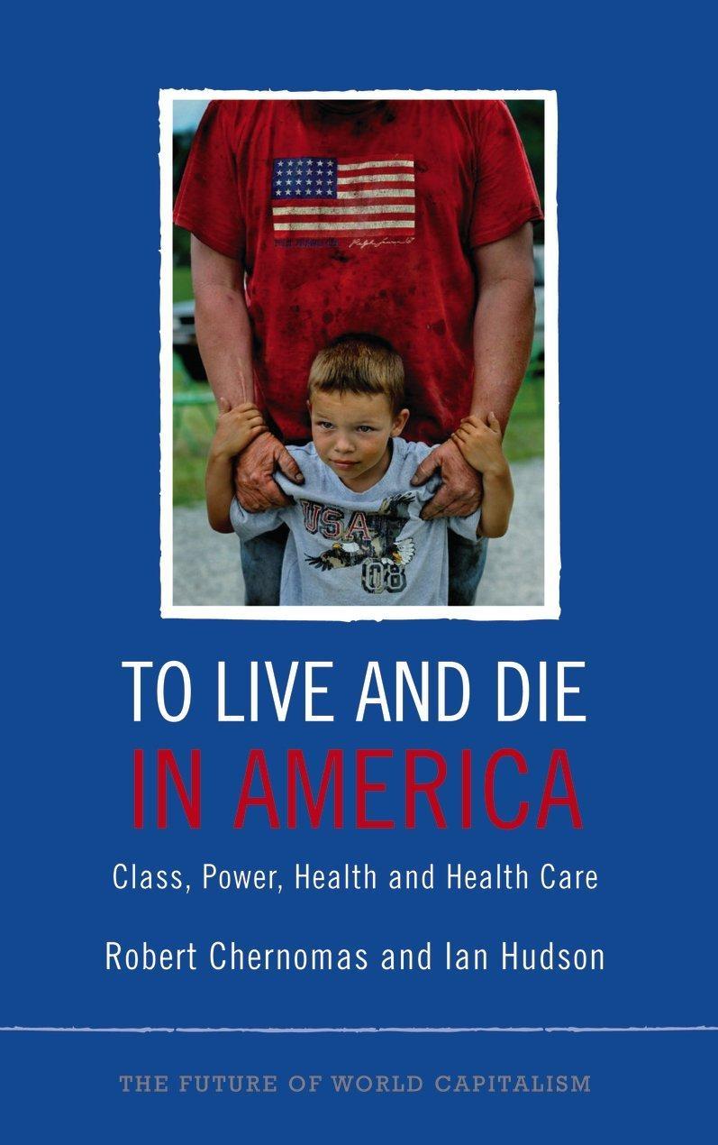 To Live and Die in America: Class, Power, Health and Healthcare, 1st Edition - FULL INSTANT DOWNLOAD | PDF DOCX EPUB