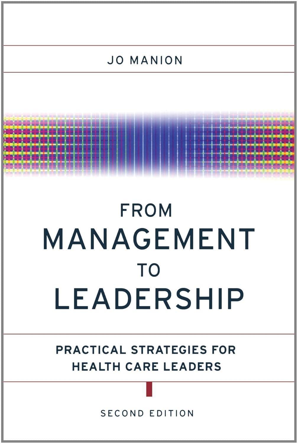 From Management to Leadership: Practical Strategies for Health Care Leaders, 2nd Edition - FULL INSTANT DOWNLOAD | PDF DOCX EPUB