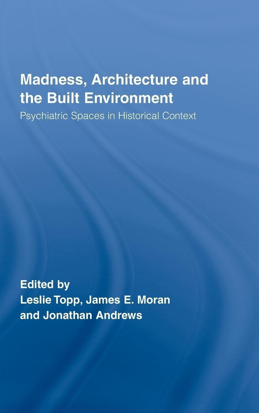 Madness, Architecture and the Built Environment: Psychiatric Spaces in Historical Context, 1st Edition - FULL INSTANT DOWNLOAD | PDF DOCX EPUB