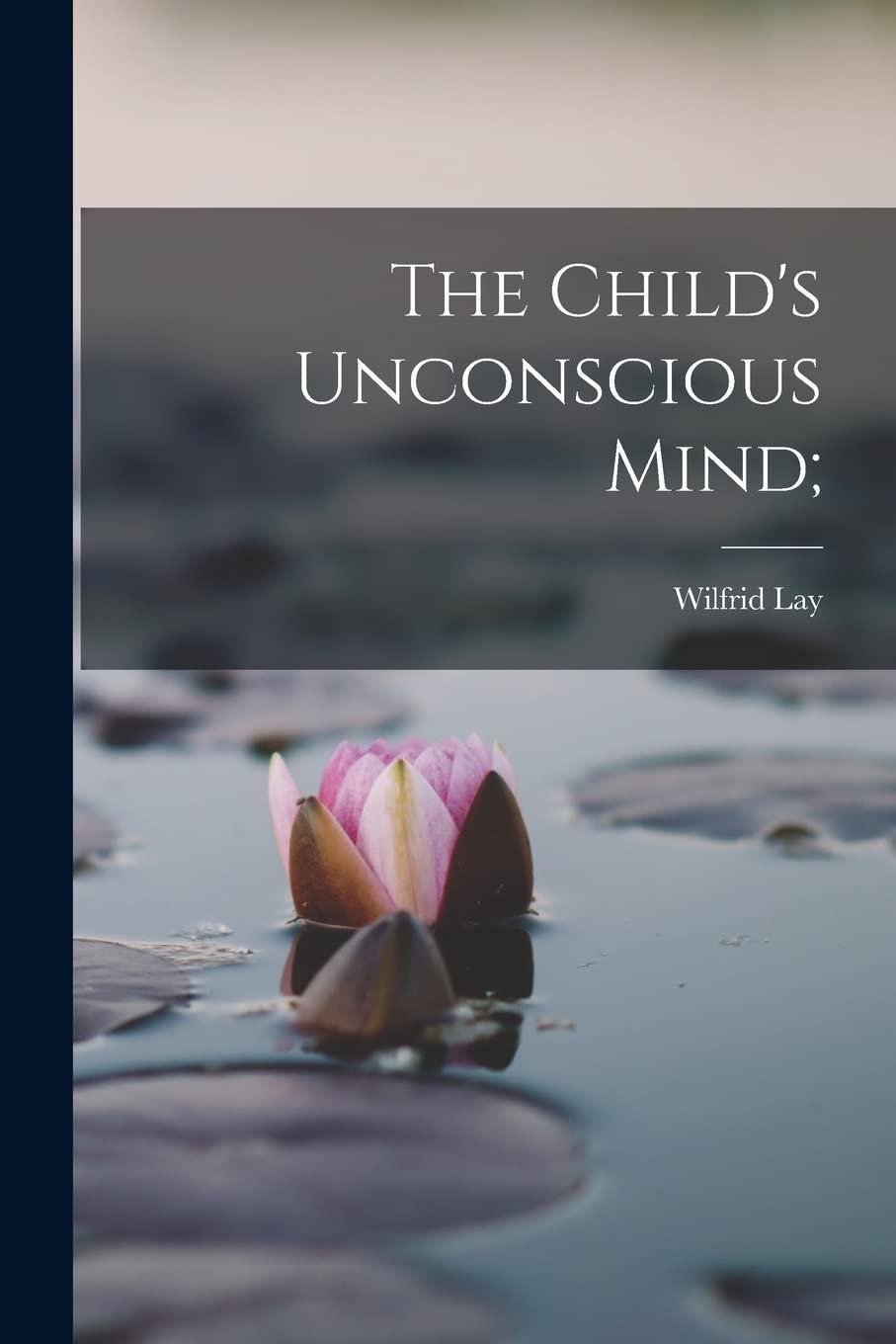 The Child's Unconscious Mind: The Relations of Psychoanalysis to Education, 1st Edition - FULL INSTANT DOWNLOAD | PDF DOCX EPUB