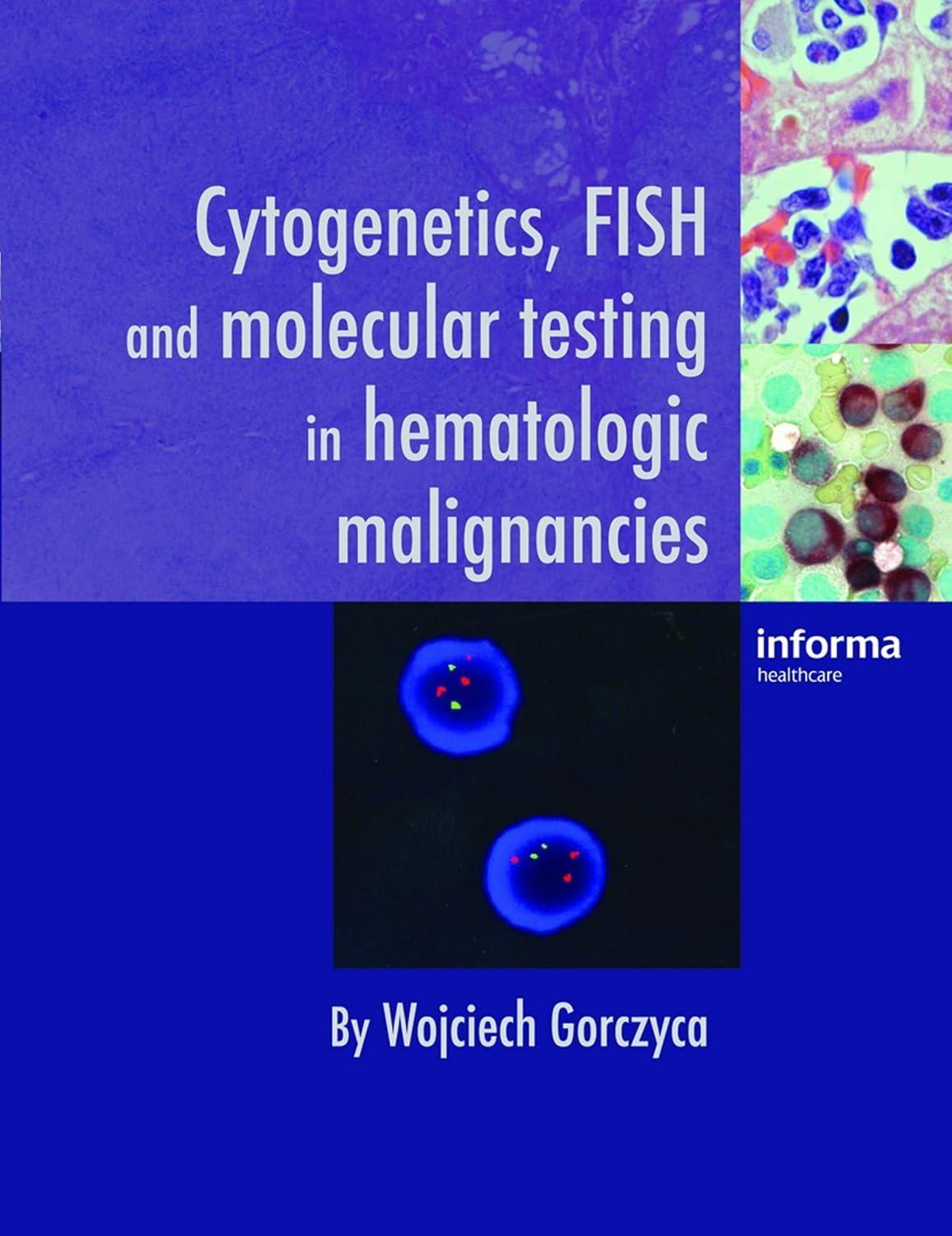 Cytogenetics, FISH and Molecular Testing in Hematologic Malignancies, 1st Edition - FULL INSTANT DOWNLOAD | PDF DOCX EPUB