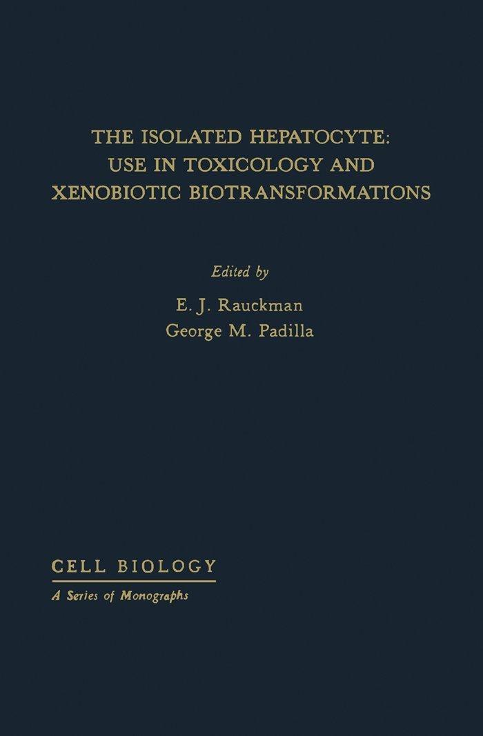 The Isolated hepatocyte: Use in Toxicology and Xenobiotic Biotransformations - FULL INSTANT DOWNLOAD | PDF DOCX EPUB