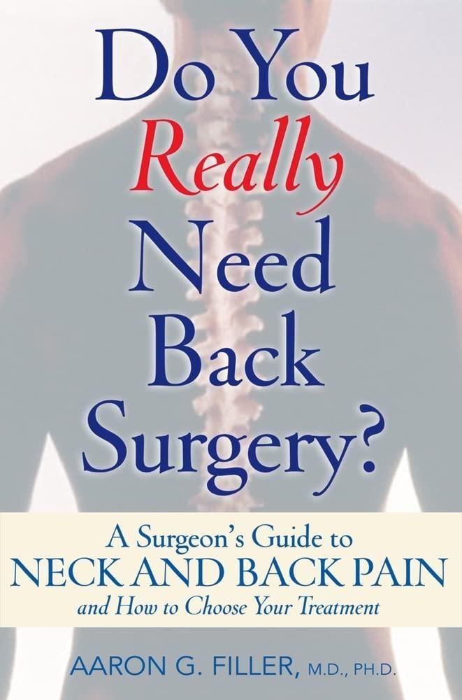 Do You Really Need Back Surgery?: A Surgeon's Guide to Neck and Back Pain and How to Choose Your Treatment - FULL INSTANT DOWNLOAD | PDF DOCX EPUB