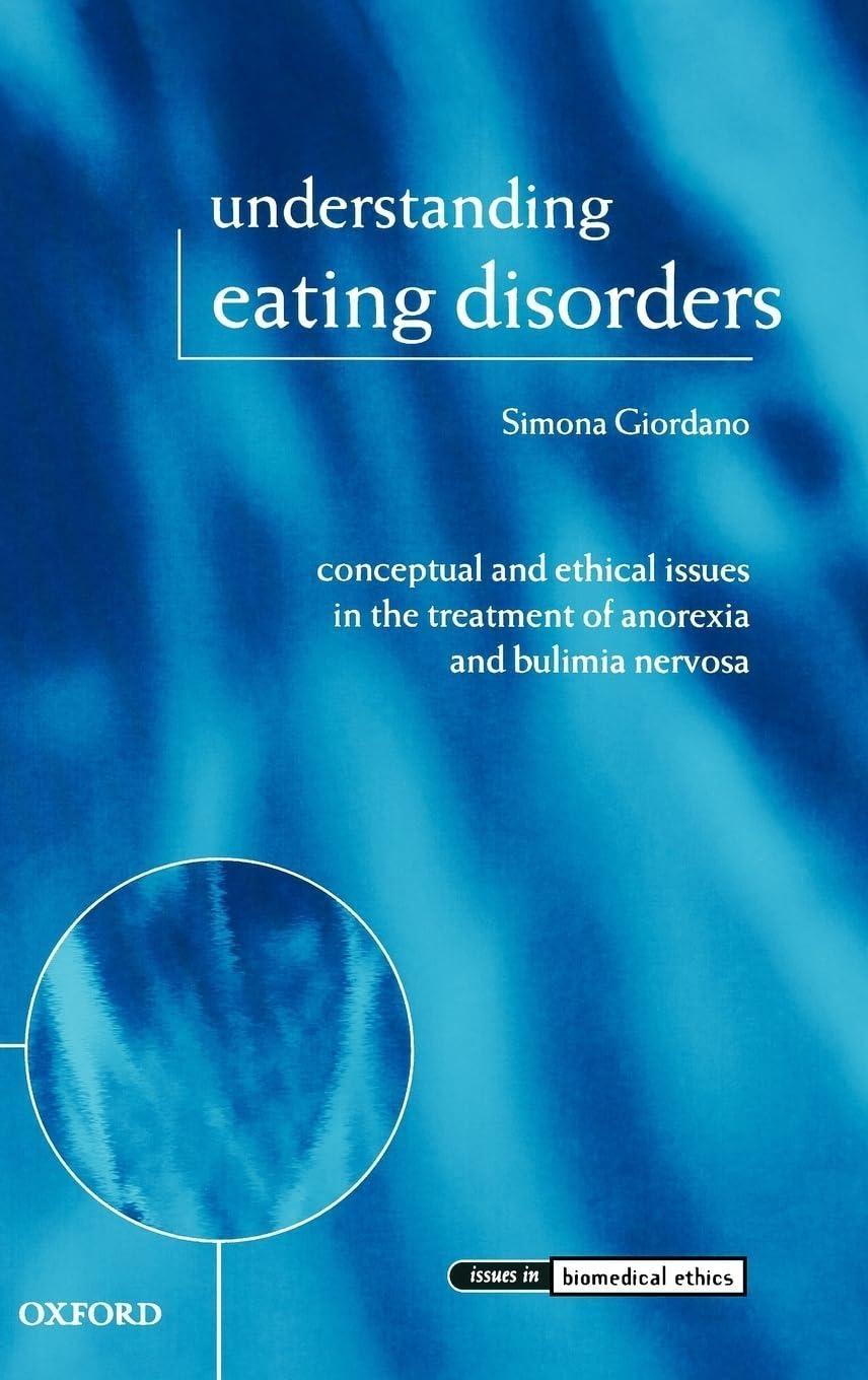 Understanding Eating Disorders: Conceptual and Ethical Issues in the Treatment of Anorexia and Bulimia Nervosa - FULL INSTANT DOWNLOAD | PDF DOCX EPUB