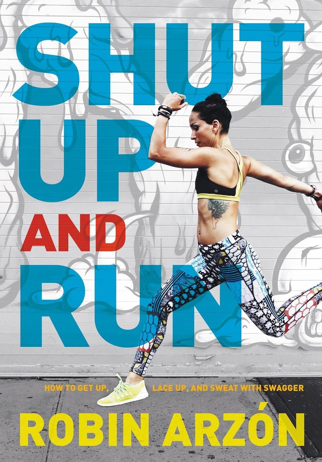 Shut Up and Run: How to Get Up, Lace Up, and Sweat with Swagger - FULL INSTANT DOWNLOAD | PDF DOCX EPUB