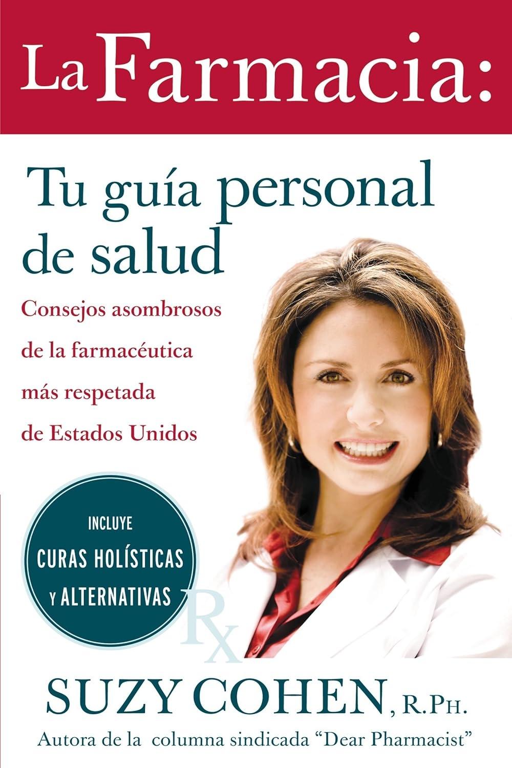La farmacia: Tu guia personal de salud: Consejos asombrosos de la farmaceutica mas respetada de Estados Unidos - FULL INSTANT DOWNLOAD | PDF DOCX EPUB