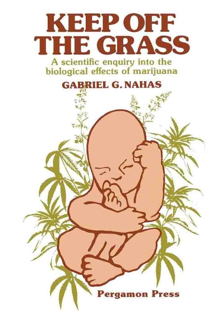 Keep off the Grass: A Scientific Enquiry Into the Biological Effects of Marijuana - FULL INSTANT DOWNLOAD | PDF DOCX EPUB