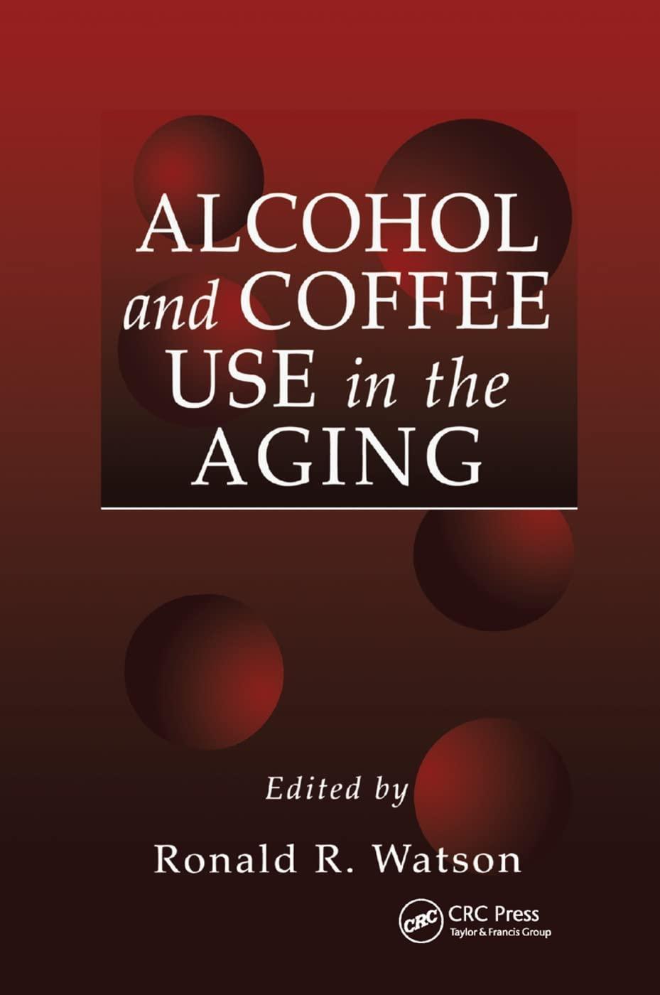 Alcohol and Coffee Use in the Aging, 1st Edition - FULL INSTANT DOWNLOAD | PDF DOCX EPUB