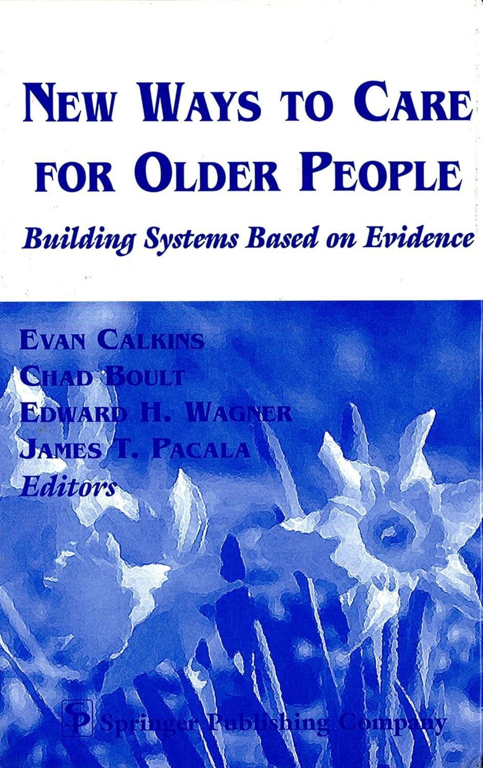 New Ways to Care for Older People: Building Systems Based on Evidence, 1st Edition - FULL INSTANT DOWNLOAD | PDF DOCX EPUB