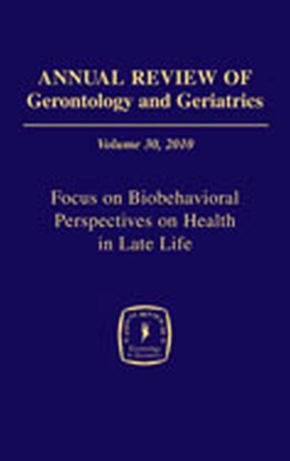 Annual Review of Gerontology and Geriatrics, Volume 30, 2010: Focus on Biobehavioral Perspectives on Health in Late Life, 1st Edition - FULL INSTANT DOWNLOAD | PDF DOCX EPUB