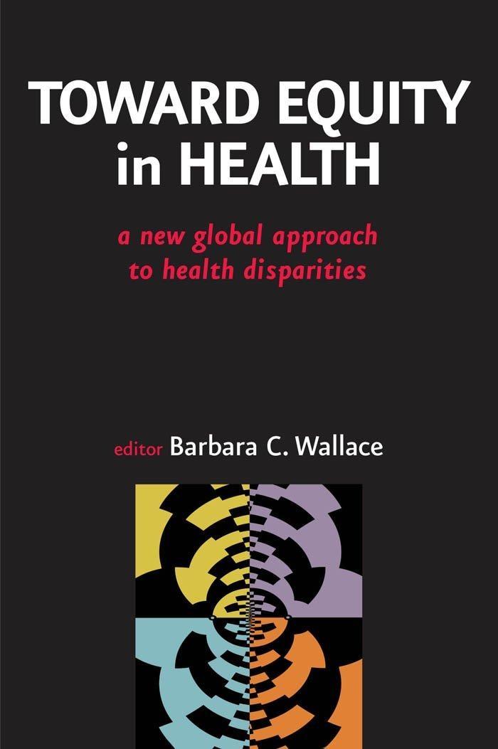 Toward Equity in Health: A New Global Approach to Health Disparities, 1st Edition - FULL INSTANT DOWNLOAD | PDF DOCX EPUB