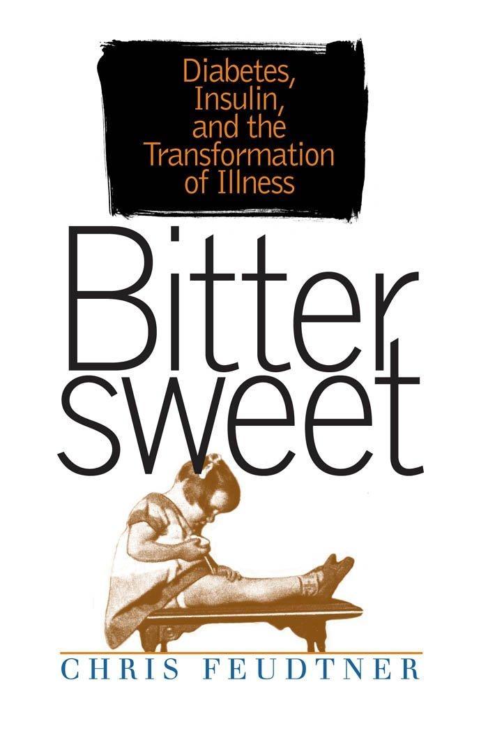Bittersweet: Diabetes, Insulin, and the Transformation of Illness, 1st Edition - FULL INSTANT DOWNLOAD | PDF DOCX EPUB