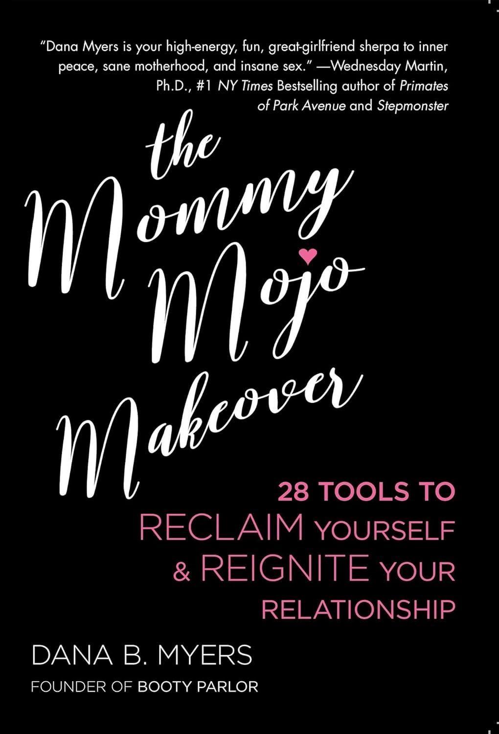 The Mommy Mojo Makeover: 28 Tools to Reclaim Yourself & Reignite Your Relationship - FULL INSTANT DOWNLOAD | PDF DOCX EPUB
