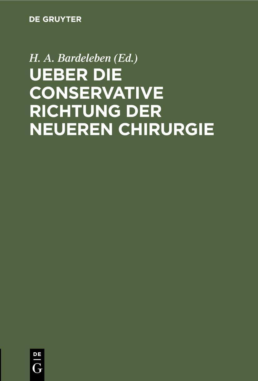 Ueber die conservative Richtung der neueren Chirurgie: Fest-Rede zur Feier des allerhöchsten Geburtstages Sr. Mejestät des Königs Friedrich Wilhelm IV., 2nd Edition - FULL INSTANT DOWNLOAD | PDF DOCX EPUB