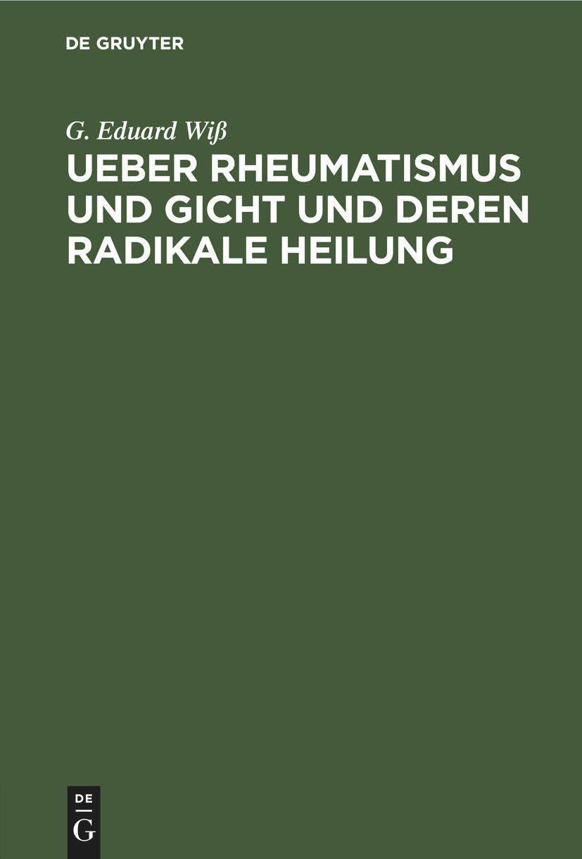 Ueber Rheumatismus und Gicht und deren radikale Heilung, 1st Edition - FULL INSTANT DOWNLOAD | PDF DOCX EPUB