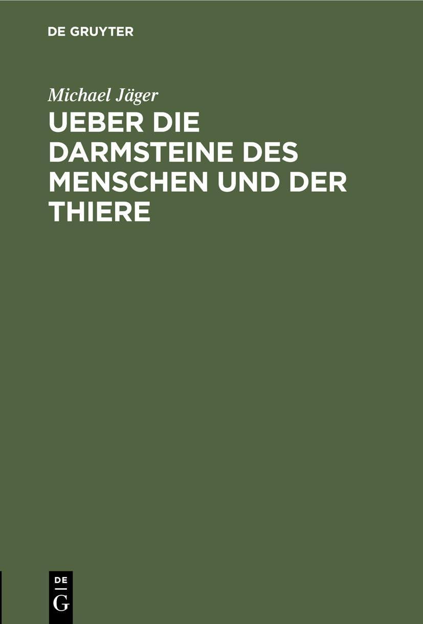 Ueber die Darmsteine des Menschen und der Thiere, 1st Edition - FULL INSTANT DOWNLOAD | PDF DOCX EPUB