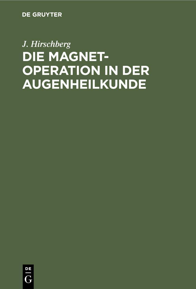 Die Magnet-Operation in der Augenheilkunde: Nach eigenen Erfahrungen dargestellt, 2nd Edition - FULL INSTANT DOWNLOAD | PDF DOCX EPUB
